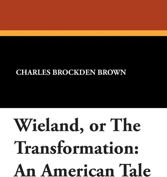 Обложка книги Wieland, or The Transformation. An American Tale, Charles Brockden Brown