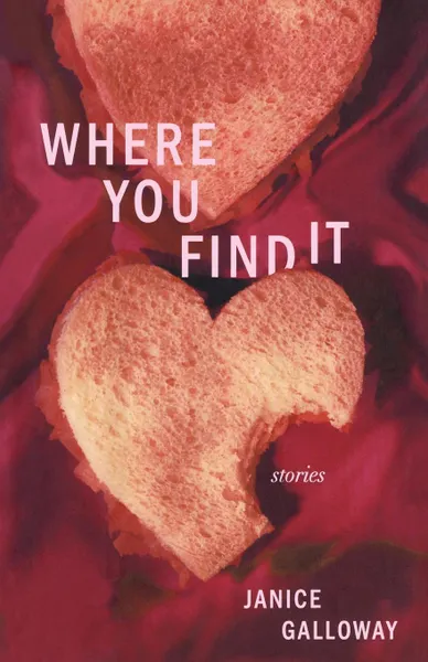 Обложка книги Where You Find It. Stories, Janice Galloway