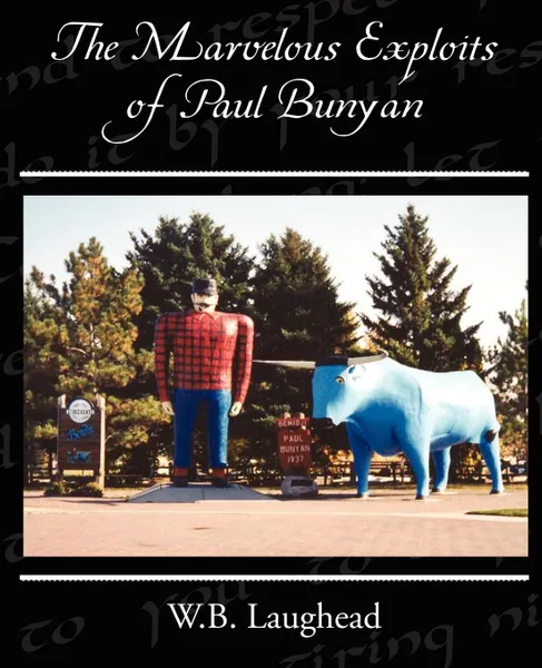 Обложка книги The Marvelous Exploits of Paul Bunyan, W.B. Laughead