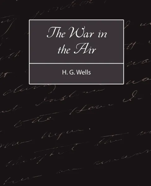 Обложка книги The War in the Air, G. Wells H. G. Wells, H. G. Wells