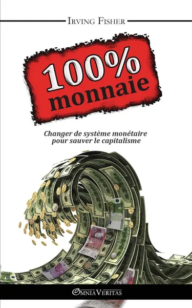 Обложка книги 100% Monnaie - La Couverture Integrale, Irving Fisher