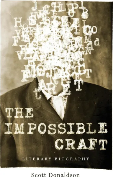 Обложка книги The Impossible Craft. Literary Biography, Scott Donaldson