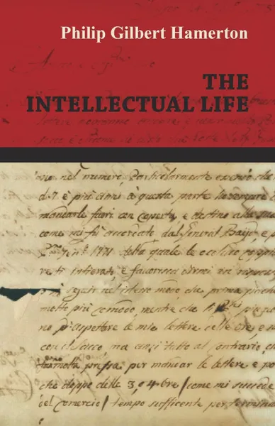 Обложка книги The Intellectual Life, Philip Gilbert Hamerton