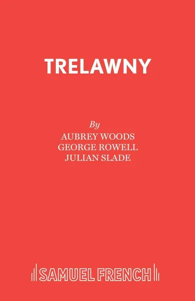 Обложка книги Trelawny, Aubrey Woods, George Rowell, Julian Slade