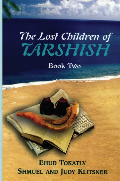 Обложка книги The Lost Children of Tarshish. Book Two, Ehud Tokatly, Judy Klitsner, Shmuel Klitsner