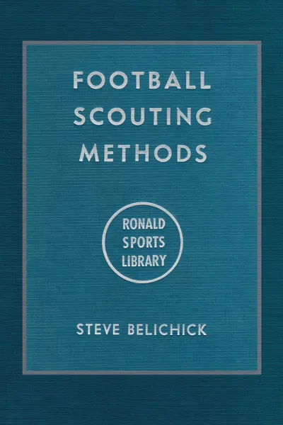 Обложка книги Football Scouting Methods, Steve Belichick