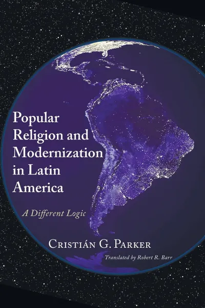 Обложка книги Popular Religion and Modernization in Latin America, Cristián G. Parker, Robert R. SJ Barr