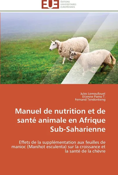 Обложка книги Manuel de nutrition et de sante animale en afrique sub-saharienne, Collectif