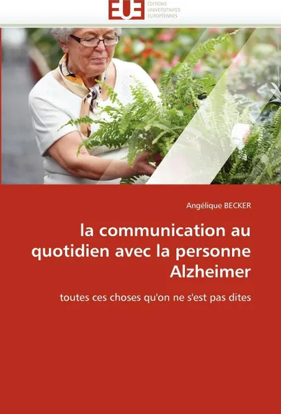 Обложка книги La communication au quotidien avec la personne alzheimer, BECKER-A