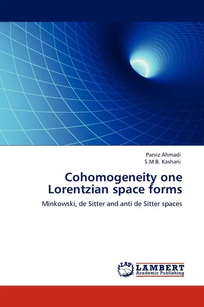 Обложка книги Cohomogeneity one Lorentzian space forms, Parviz Ahmadi, S.M.B. Kashani