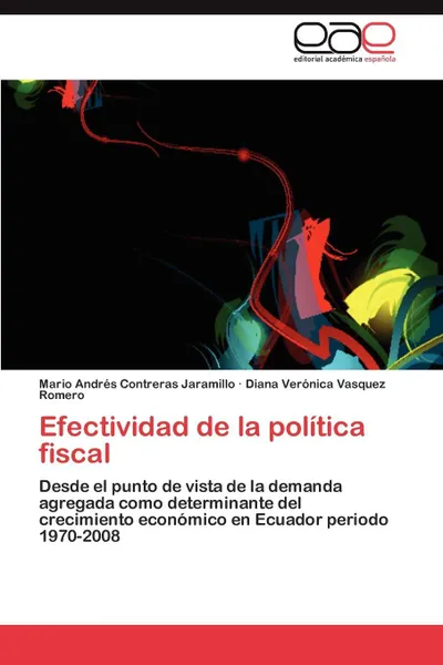 Обложка книги Efectividad de La Politica Fiscal, Mario Andr Contreras Jaramillo, Diana Ver Vasquez Romero