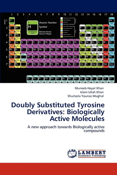 Обложка книги Doubly Substituted Tyrosine Derivatives. Biologically Active Molecules, Muneeb Hayat Khan, Islam Ullah Khan, Shumaila Younas Mughal