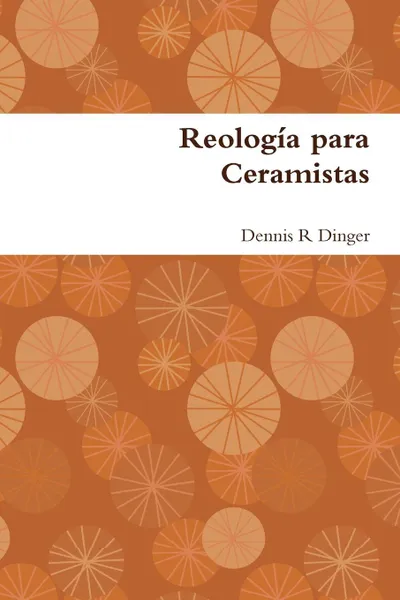 Обложка книги Reologia para Ceramistas, Dennis Dinger