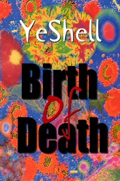 Обложка книги Birth of Death, 1st Ed., YeShell