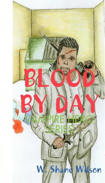 Обложка книги Blood by Day, W. Shane Wilson