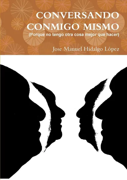 Обложка книги CONVERSANDO CONMIGO MISMO, Jose Manuel Hidalgo López