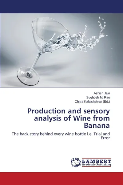 Обложка книги Production and sensory analysis of Wine from Banana, Jain Ashish, M. Rao Sughosh