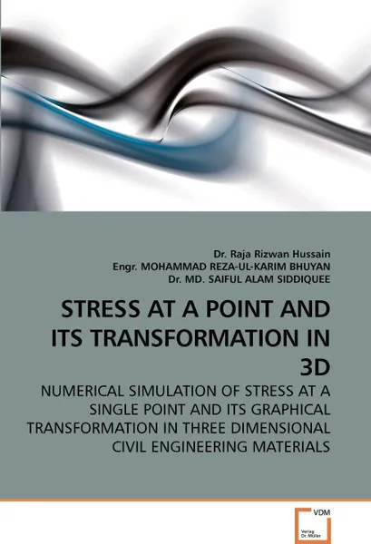 Обложка книги STRESS AT A POINT AND ITS TRANSFORMATION             IN 3D, Dr. Raja Rizwan Hussain, Engr. MOHAMMAD, Dr. MD.