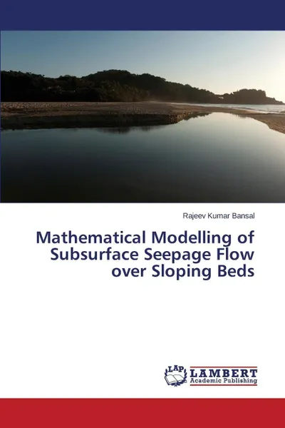 Обложка книги Mathematical Modelling of Subsurface Seepage Flow over Sloping Beds, Bansal Rajeev Kumar