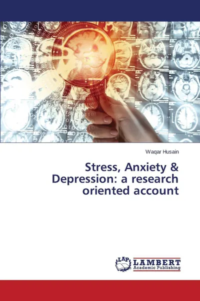 Обложка книги Stress, Anxiety & Depression. a research oriented account, Husain Waqar