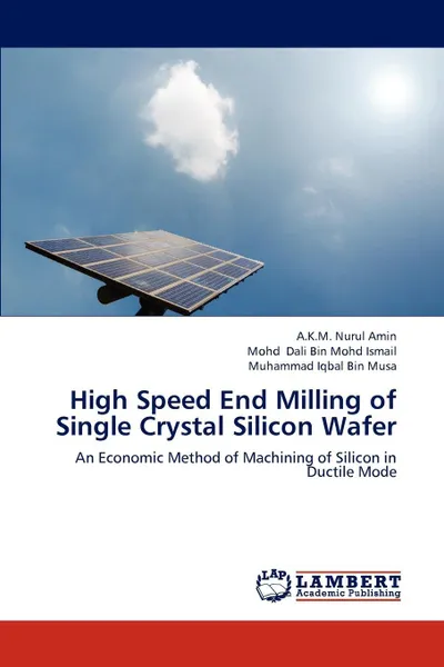 Обложка книги High Speed End Milling of Single Crystal Silicon Wafer, A. K. M. Nurul Amin, Mohd Dali Bin Musa, Amin a. K. M. Nurul