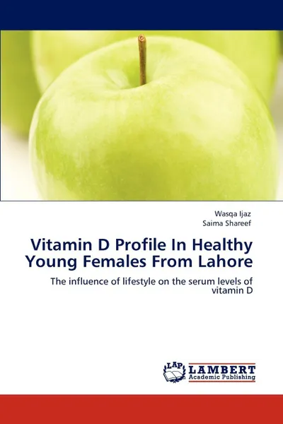 Обложка книги Vitamin D Profile in Healthy Young Females from Lahore, Wasqa Ijaz, Saima Shareef