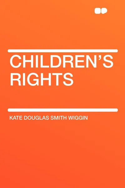 Обложка книги Children's Rights, Kate Douglas Smith Wiggin