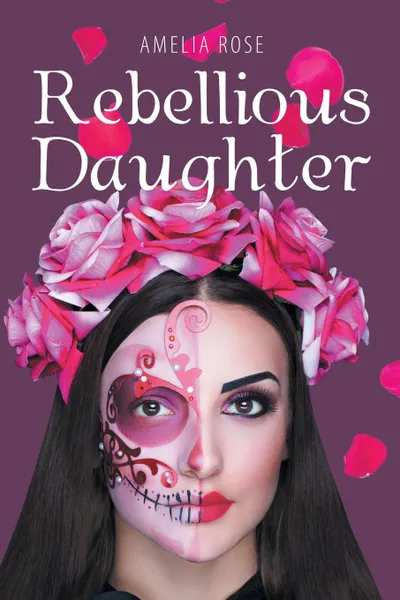 Обложка книги Rebellious Daughter, Amelia Rose