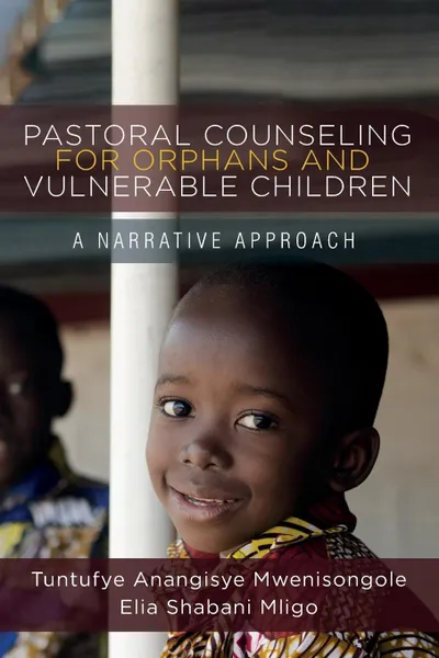 Обложка книги Pastoral Counseling for Orphans and Vulnerable Children, Tuntufye Anangisye Mwenisongole, Elia Shabani Mligo