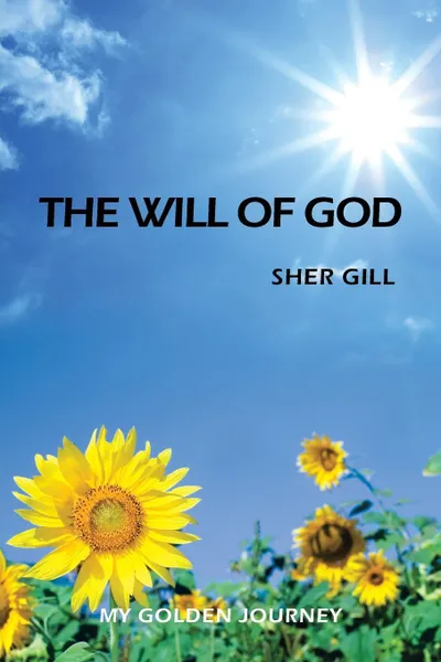 Обложка книги The Will of God. My Golden Journey, Sher Gill