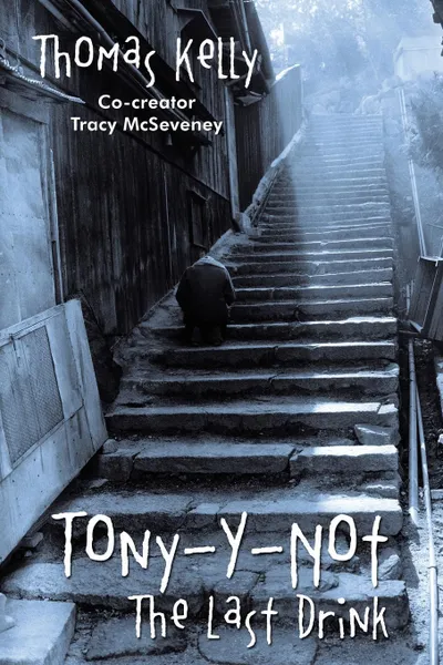 Обложка книги Tony-Y-Not. The Last Drink, Thomas Kelly