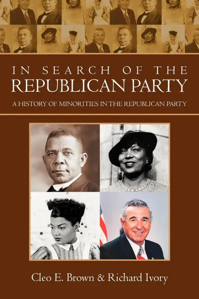 Обложка книги In Search of the Republican Party. A History of Minorities in the Republican Party, CLEO E. BROWN