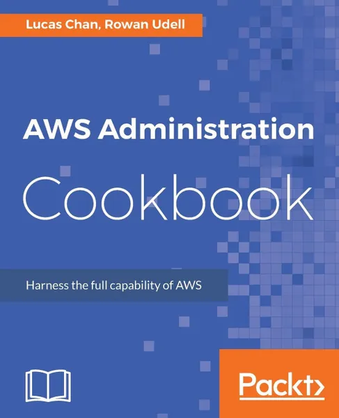 Обложка книги AWS Administration Cookbook, Rowan Udell, Lucas Chan