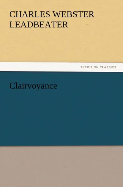 Обложка книги Clairvoyance, C. W. (Charles Webster) Leadbeater