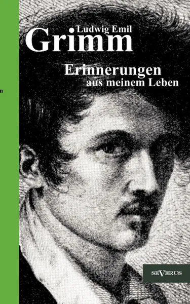 Обложка книги Ludwig Emil Grimm - Erinnerungen Aus Meinem Leben. Herausgegeben Und Erg Nzt Von Adolf Stoll, Ludwig Emil Grimm