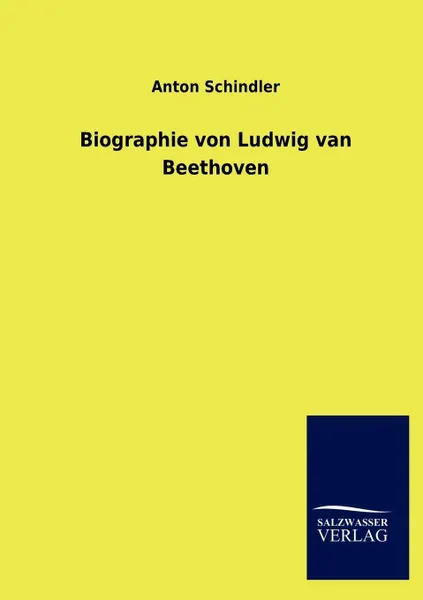 Обложка книги Biographie Von Ludwig Van Beethoven, Anton Schindler