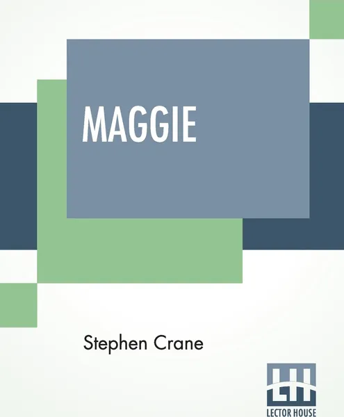 Обложка книги Maggie. A Girl Of The Streets, Stephen Crane