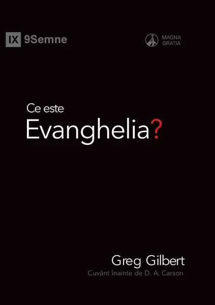 Обложка книги Ce este Evanghelia? (What Is the Gospel?), Greg Gilbert