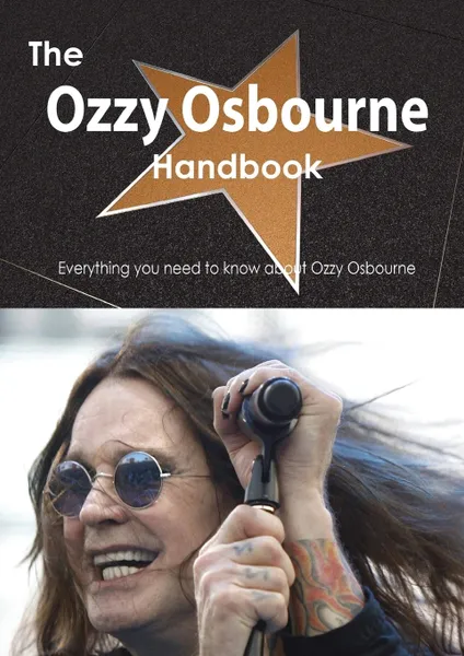 Обложка книги The Ozzy Osbourne Handbook - Everything You Need to Know about Ozzy Osbourne, Emily Smith