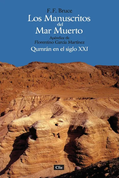 Обложка книги Los manuscritos del mar muerto. Qumran en el siglo XXI. Apendice de Florentino Garcia Martinez, F. F. Bruce