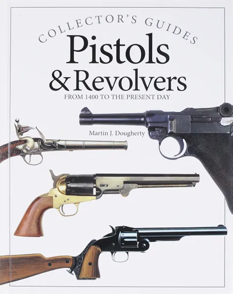 Обложка книги Pistols & Revolvers, Догерти Мартин Дж.