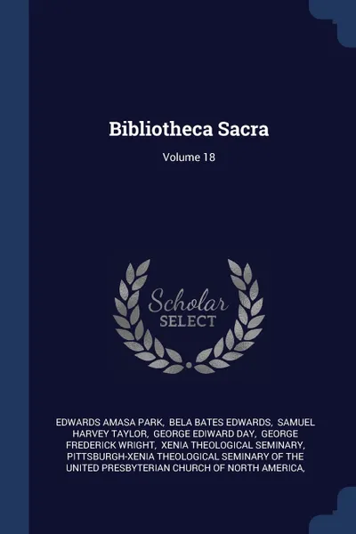 Обложка книги Bibliotheca Sacra; Volume 18, Edwards Amasa Park