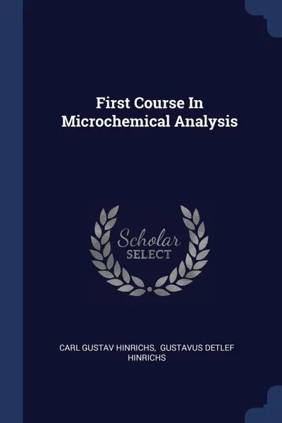 Обложка книги First Course In Microchemical Analysis, Carl Gustav Hinrichs