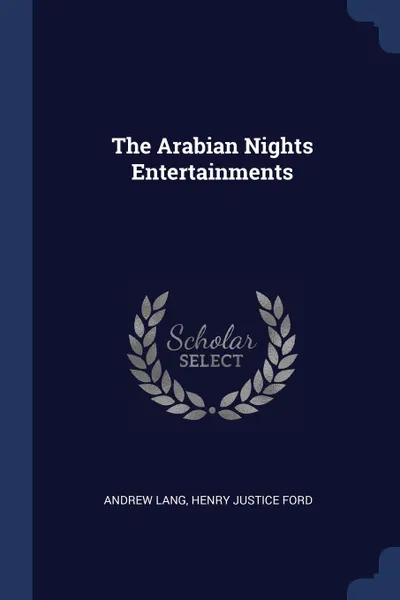 Обложка книги The Arabian Nights Entertainments, Andrew Lang, Henry Justice Ford