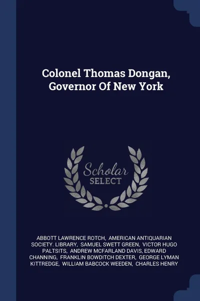 Обложка книги Colonel Thomas Dongan, Governor Of New York, Abbott Lawrence Rotch