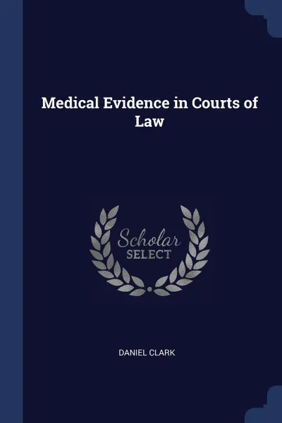 Обложка книги Medical Evidence in Courts of Law, Daniel Clark