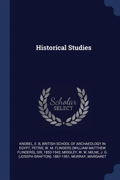 Обложка книги Historical Studies, E B Knobel, W M. Flinders Petrie