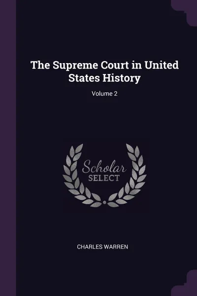 Обложка книги The Supreme Court in United States History; Volume 2, Charles Warren