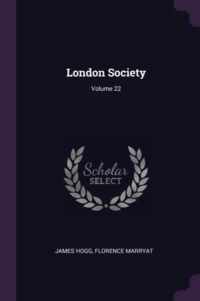 Обложка книги London Society; Volume 22, James Hogg, Florence Marryat