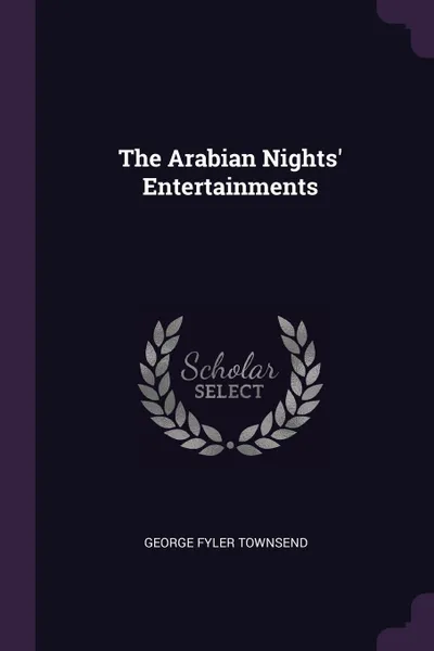 Обложка книги The Arabian Nights' Entertainments, George Fyler Townsend